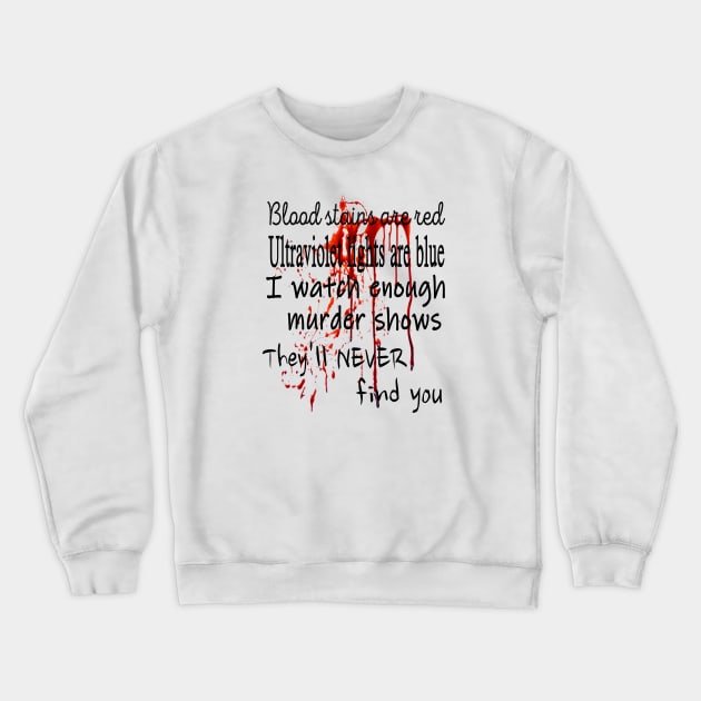 Blood Stains Are Red Crewneck Sweatshirt by Hot Mess Mama Studio